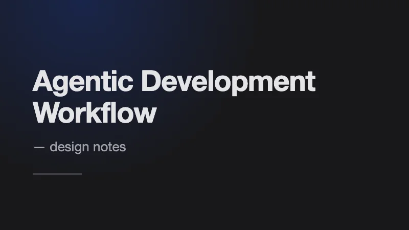 Agentic workflow design notes